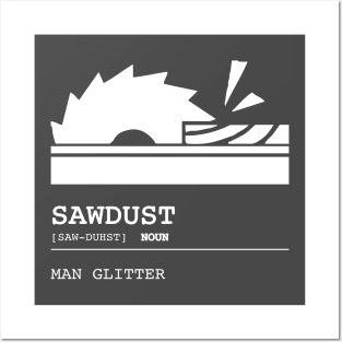 Sawdust is Man Glitter Definition Posters and Art